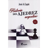 Historia Del Ajedrez Argentino Jose Copie Gargola Mpa