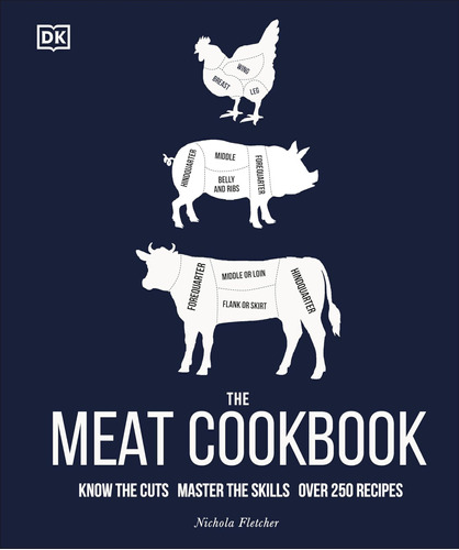 Libro: The Meat Cookbook: Know The Cuts, Master The Skills,