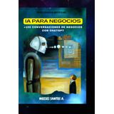 Libro: Inteligencia Artificial Para Los Negocios: Prompts En