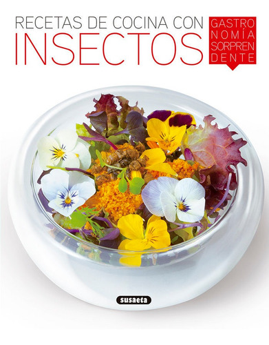 Recetas De Cocina Con Insectos, Gastronomia Sorprendente ...