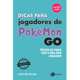 Dicas Para Jogadores De Pokémon Go, De Ryan, Justin. Editora Planeta Do Brasil Ltda., Capa Mole Em Português, 2016