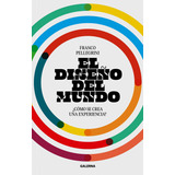 Diseño Del Mundo, El: ¿cómo Se Crea Una Experiencia?, De Franco Pellegrini. Editorial Galerna, Tapa Blanda, Edición 1 En Español, 2022