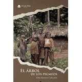 El Árbol De Los Pigmeos, De Romero Cañizares , Félix.. Grupo Editorial Círculo Rojo Sl, Tapa Blanda, Edición 1.0 En Español