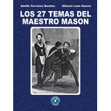 Masoneria. 27 Temas Del Maestro Mason. Benitez/garcía