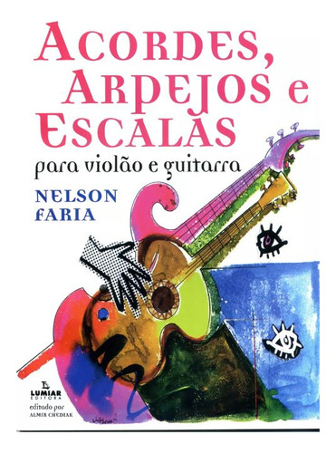 Método Acordes Arpejos E Escalas Para Violão E Guitarra - Nelson Faria