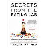 Libro Secrets From The Eating Lab : The Science Of Weight...