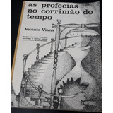 Livro As Profecias  No Corrimão  Do Tempo - Vicente  Viana [0000]