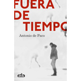 Fuera De Tiempo (caballo De Troya 2015, 5), De De Paco, Antonio. Editorial Caballo De Troya, Tapa Blanda En Español