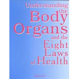 Understanding The Body Organs & The Eight Laws Of Health, De Celeste Lee. Editorial Teach Services Inc, Tapa Blanda En Inglés