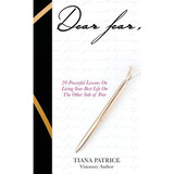 Libro Dear Fear,: 20 Powerful Lessons On Living Your Best...