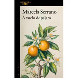 A Vuelo De Pájaro, De Serrano, Marcela. Editorial Alfaguara, Tapa Blanda, Edición 1 En Español, 2024