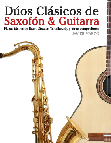 Libro: Dúos Clásicos De Saxofón & Guitarra: Piezas Fáciles D