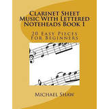 Clarinet Sheet Music With Lettered Noteheads Book 1 : 20 ...