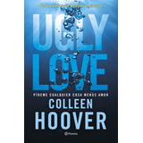 Ugly Love. Pídeme Cualquier Cosa Menos Amor, De Colleen Hoover. Editorial Planeta, Tapa Blanda, Edición 1 En Español, 2024