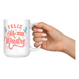 Taza Mug Grande Dia De Las Madres 15 Onzas Diseño 4