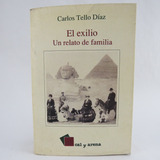 L4663 Carlos Tello Diaz -- El Exilio Un Relato De Familia