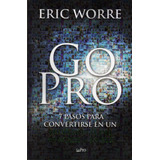 Go Pro. 7 Pasos Para Profesional Del Mercadeo. Eric Worre