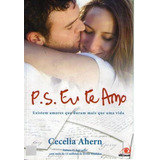 Livro P.s. Eu Te Amo: Existem Amores Que Duram Mais Que Uma Vida - Ahern, Cecelia [2012]