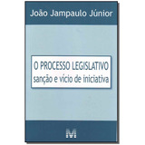 Processo Legislativo - Sanção E Vício De Iniciativa - 1 Ed./2008, De Jampaulo Júnior, João. Editora Malheiros Editores Ltda, Capa Mole Em Português, 2008