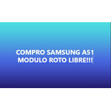 Compro Samsung Y Motorola Con Modulo Roto !!!