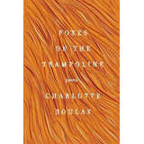 Libro Foxes On The Trampoline - Charlotte Boulay