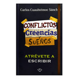 Conflictos Creencias Y Sueños Atrévete A Escribir