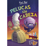 Pelucas Sin Cabeza -serie Bat Pat 5-