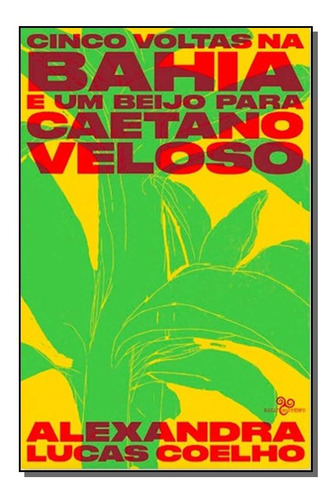 Cinco Voltas Na Bahia E Um Beijo Para Caetano Veloso