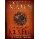 The World Of Ice & Fire The Untold History Of Westeros