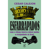 Esfarrapados, De Cesar Calejon. Editora Civilização Brasileira, Capa Mole Em Português