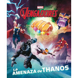 Los Vengadores. La Amenaza De Thanos, De Marvel. Editorial Libros Disney, Tapa Dura En Español