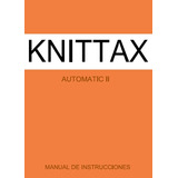 Manual Para Máquina De Tejer Knittax Automatic Ii,  Pdf