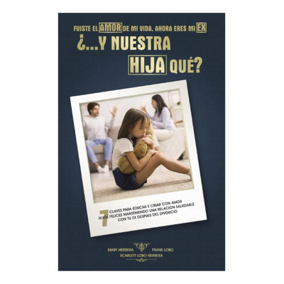 Libro: Fuiste El Amor De Mi Vida, Ahora Eres Mi Ex, ¿y Hija | Envío gratis
