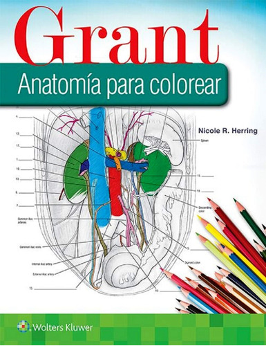 Grant. Anatomía Para Colorear / Herring N. Nicole / Wk