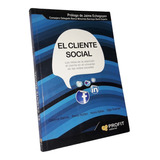 El Cliente Social / Atencion Al Cliente Y Redes Sociales