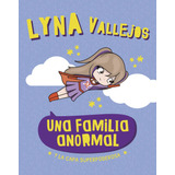 Una Familia Anormal Y La Capa Superpoderosa - Lyna - Full