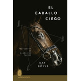 Libro: El Caballo Ciego. Boyle, Kay. Muñeca Infinita