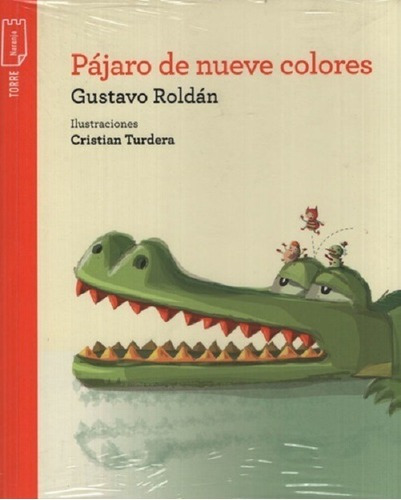 Pajaro De Nueve Colores - Gustavo Roldan - Torre De Papel