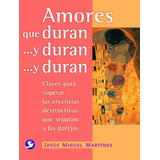 Amores Que Duran Y Duran Y Duran: Claves Para Superar Las Creencias Destructivas Que Separan A La Parejas, De Martínez, Jesús Miguel. Editorial Terracota, Tapa Blanda En Español, 2009