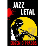 Jazz Letal, De Prados, Eugenio. Editorial Createspace, Tapa Blanda En Español