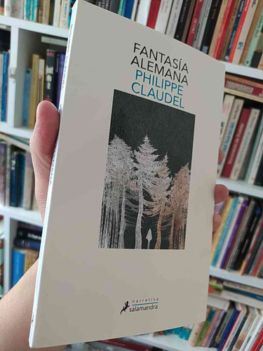 Fantasía Alemana Philippe Claudel Ed. Salamandra 144 Páginas