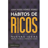 Hábitos De Ricos Nuevas Ideas Juan Diego Gómez Gómez Paidós
