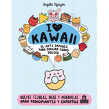 Libro : I Love Kawaii. El Arte Japones De Para Dibujar Cosa