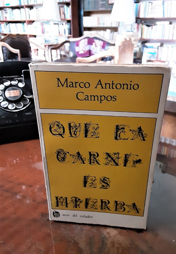 Marco Antonio Campos Firmado Q La Carne Es Hierba Primer Ed