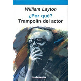Por Que Trampolín Del Actor, William Layton, Fundamentos