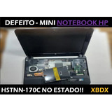 Defeito - Mini Notebook Hp Hstnn-170c No Estado!! - Xbdx