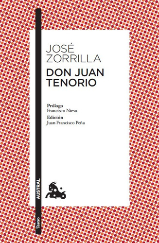 Don Juan Tenorio: Prólogo De Francisco Nieva. Edición Y Guía De Lectura De Juan Francisco Peña, De Zorrilla, Jose. Serie Clásica Editorial Austral México, Tapa Blanda En Español, 2022