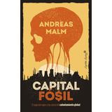 Capital Fósil Andreas Malm 