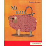 Mi Amor, De Alemagna, Beatrice. Editorial Fondo De Cultura Económica, Tapa Blanda En Español, 2009
