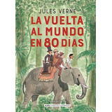La Vuelta Al Mundo En 80 Dias - Alma Clasicos Ilustrados, De Verne, Julio. Editorial Edit.alma, Tapa Dura En Español